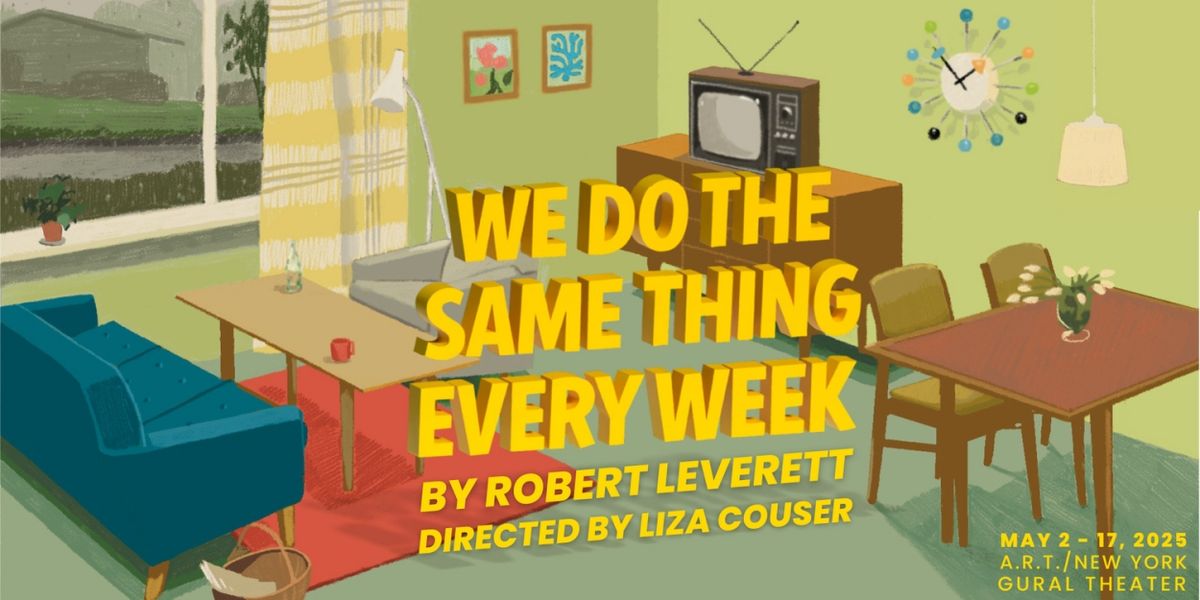 Robert Leverett's WE DO THE SAME THING EVERY WEEK Comes to A.R.T./New York Theatres In May