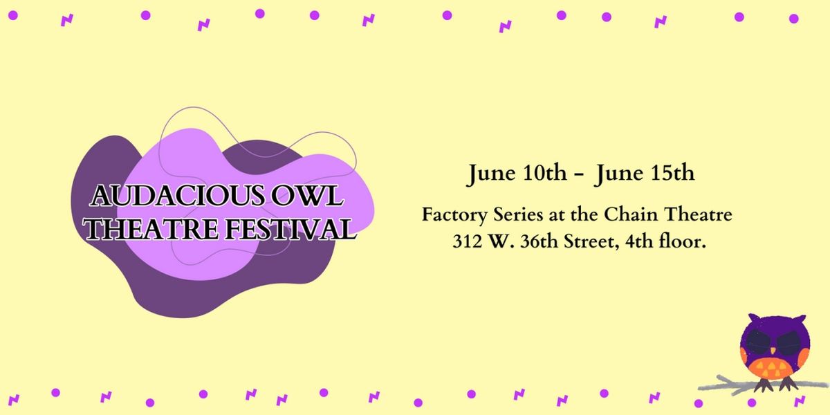 Audacious Owl Theatre Festival at The Chain Theatre as Part Of Factory Series