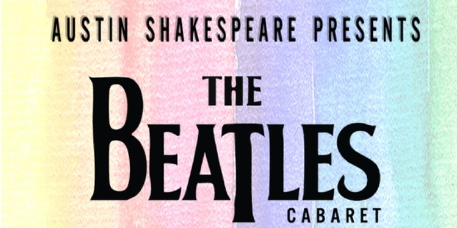 Austin Shakespeare Brings THE BEATLES CABARET to Parker Jazz Club in October  Image