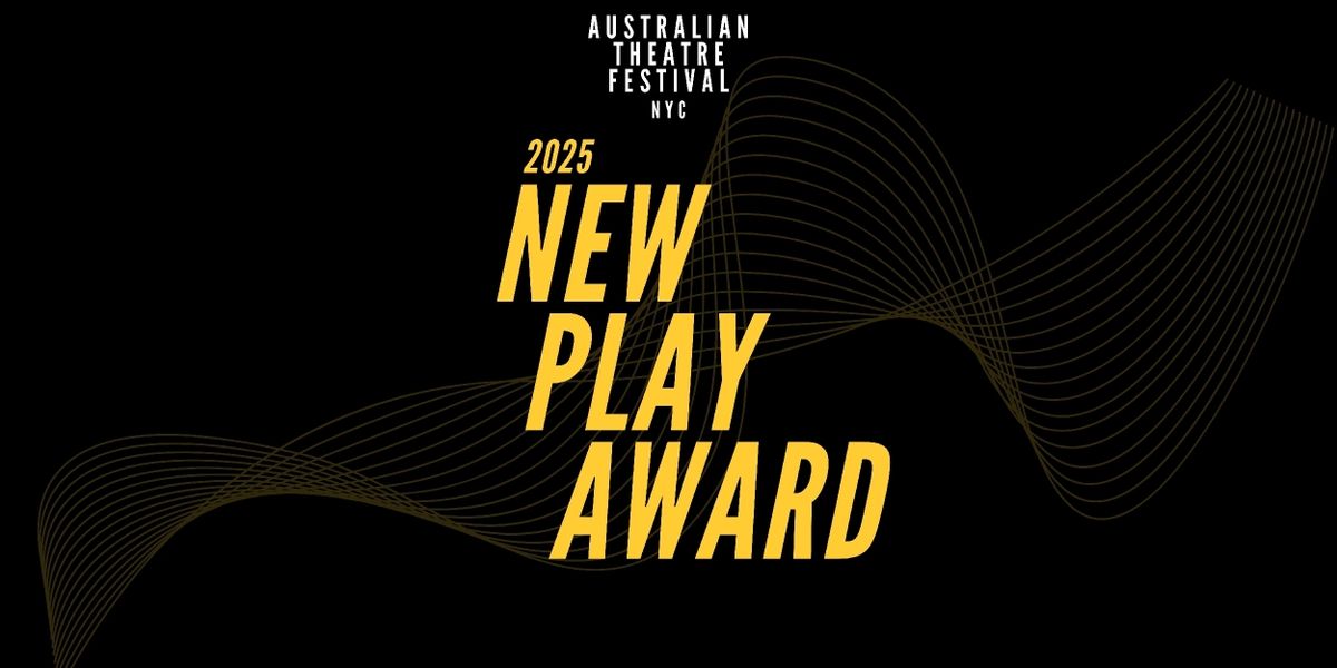 Australian Theatre Festival NYC Reveals 2025 New Play Award