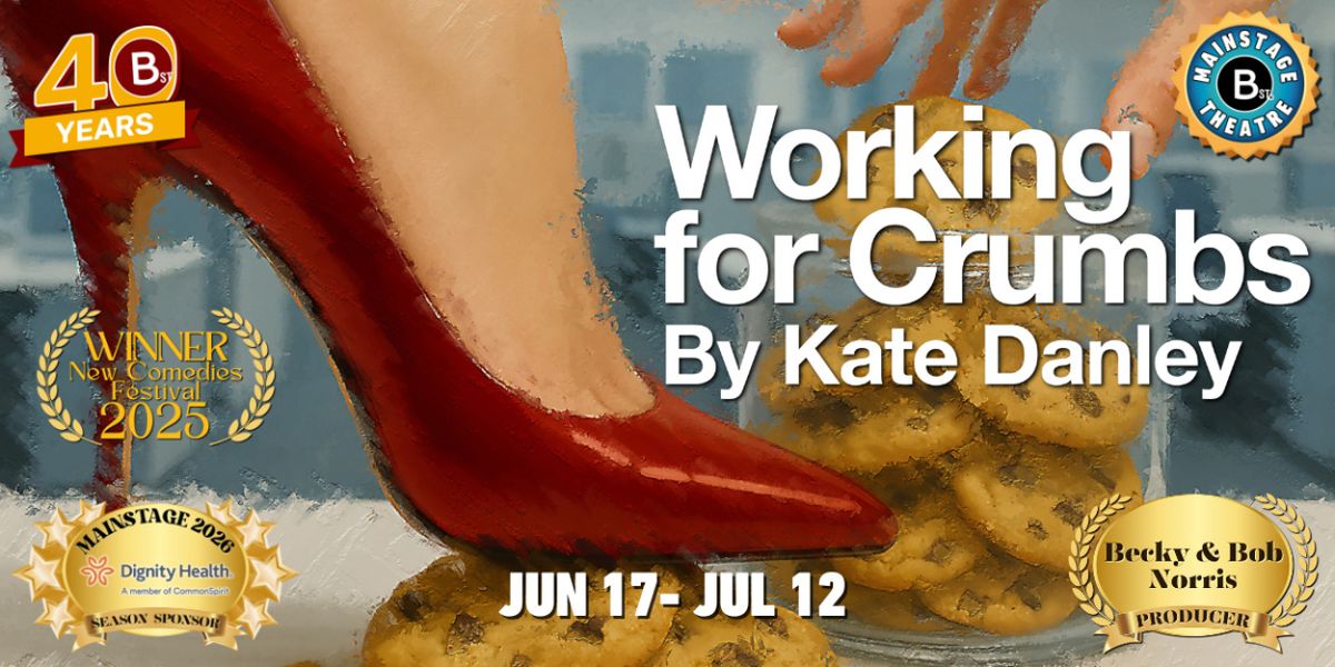 World Premiere Comedy WORKING FOR CRUMBS is Coming to B Street Theatre
