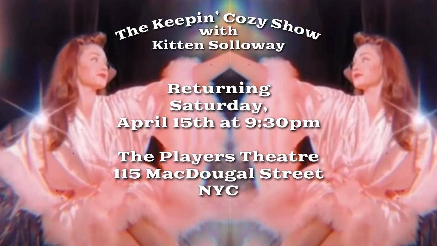 Kitten Solloway & The Keepin' Cozy Show Returns to The Players Theatre This Month  Image