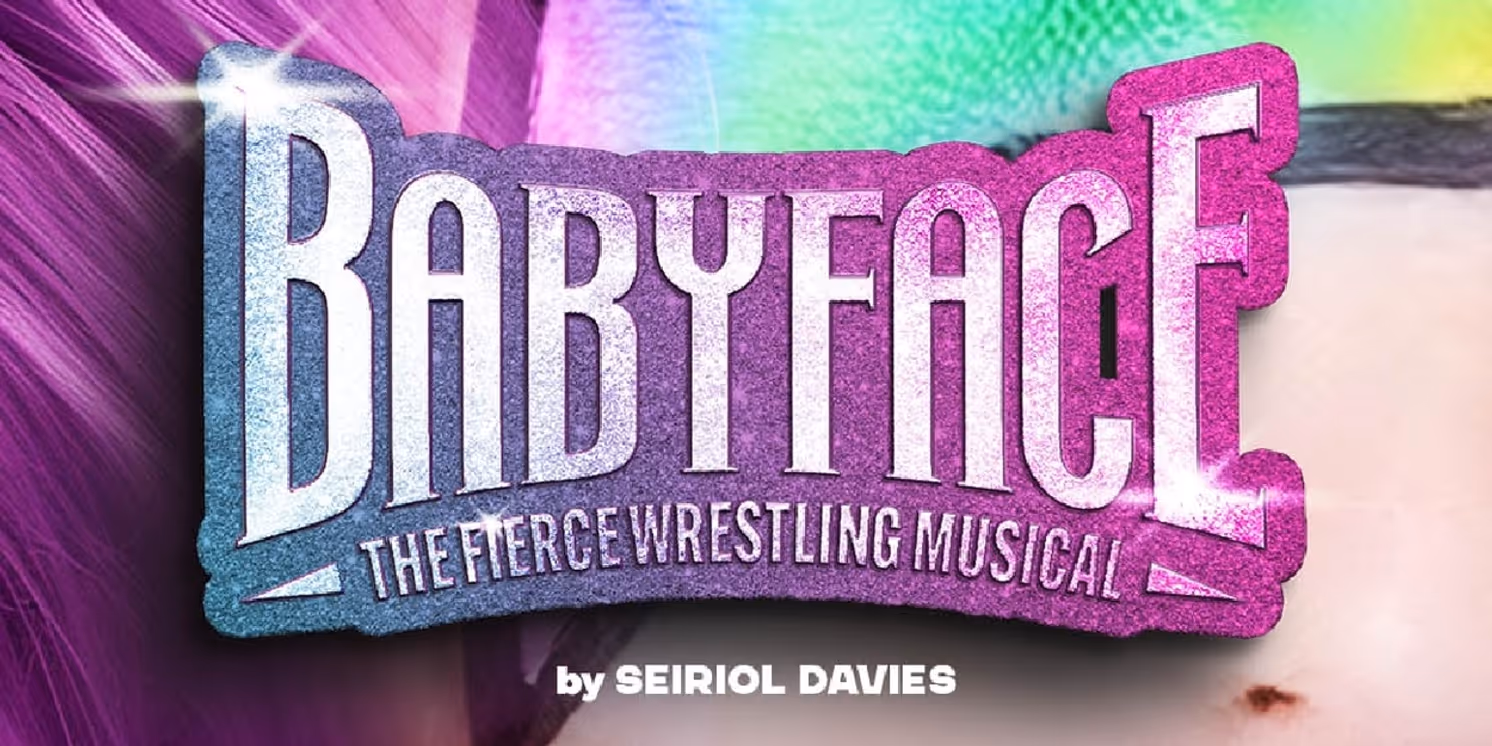 BABYFACE - THE FIECE WRESTLING MUSICAL to Have Work-in-Progress Performance  Image