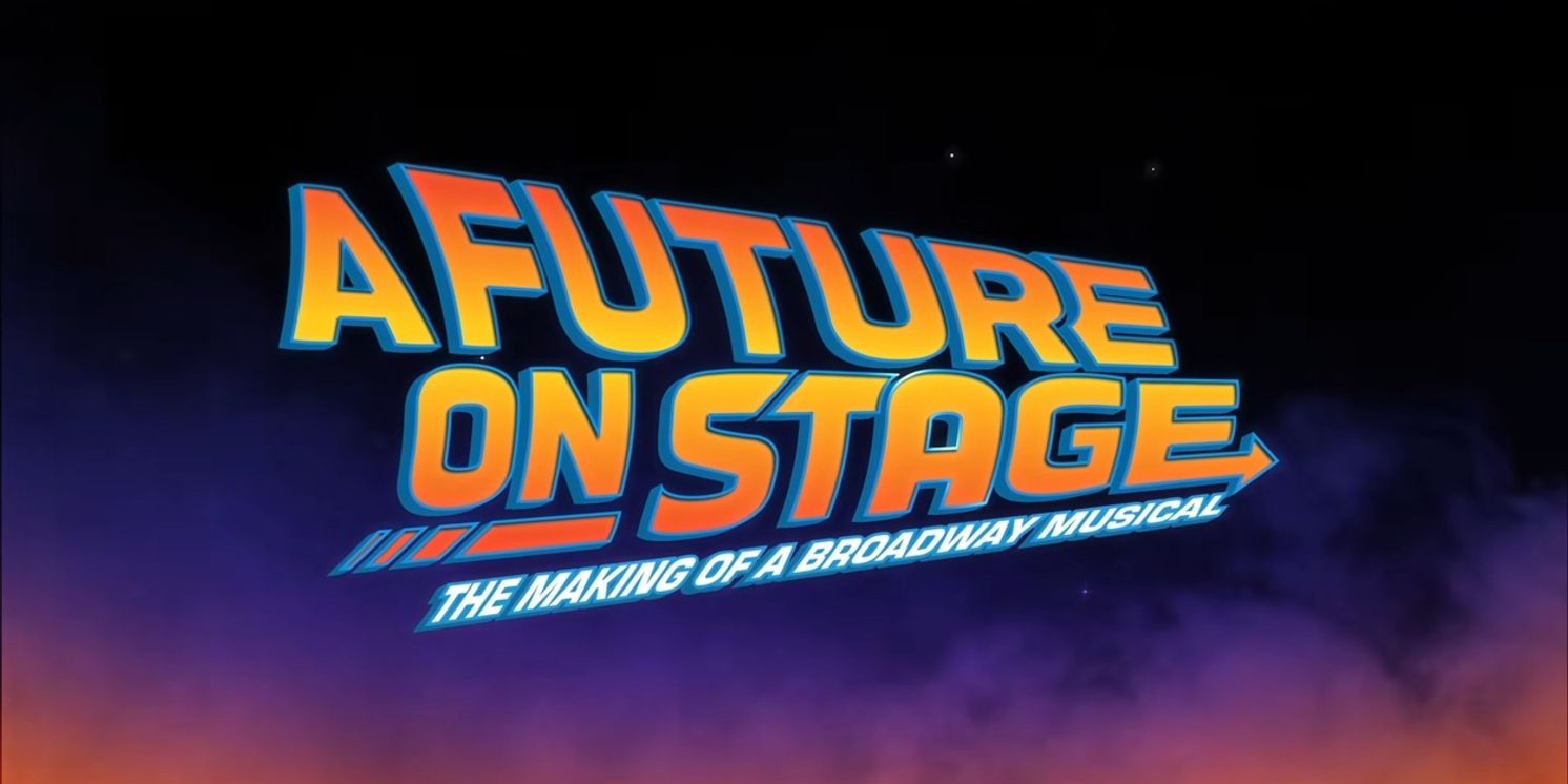 BACK TO THE FUTURE Musical Documentary is Out Now; Watch the Trailer!  Image