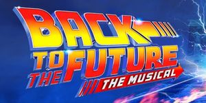 BACK TO THE FUTURE: THE MUSICAL To Play Fort Worth With $35 Digital Lottery