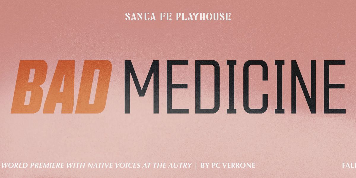BAD MEDICINE to Make World Premiere at Santa Fe Playhouse