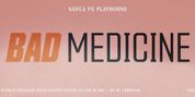 BAD MEDICINE to Make World Premiere at Santa Fe Playhouse Photo