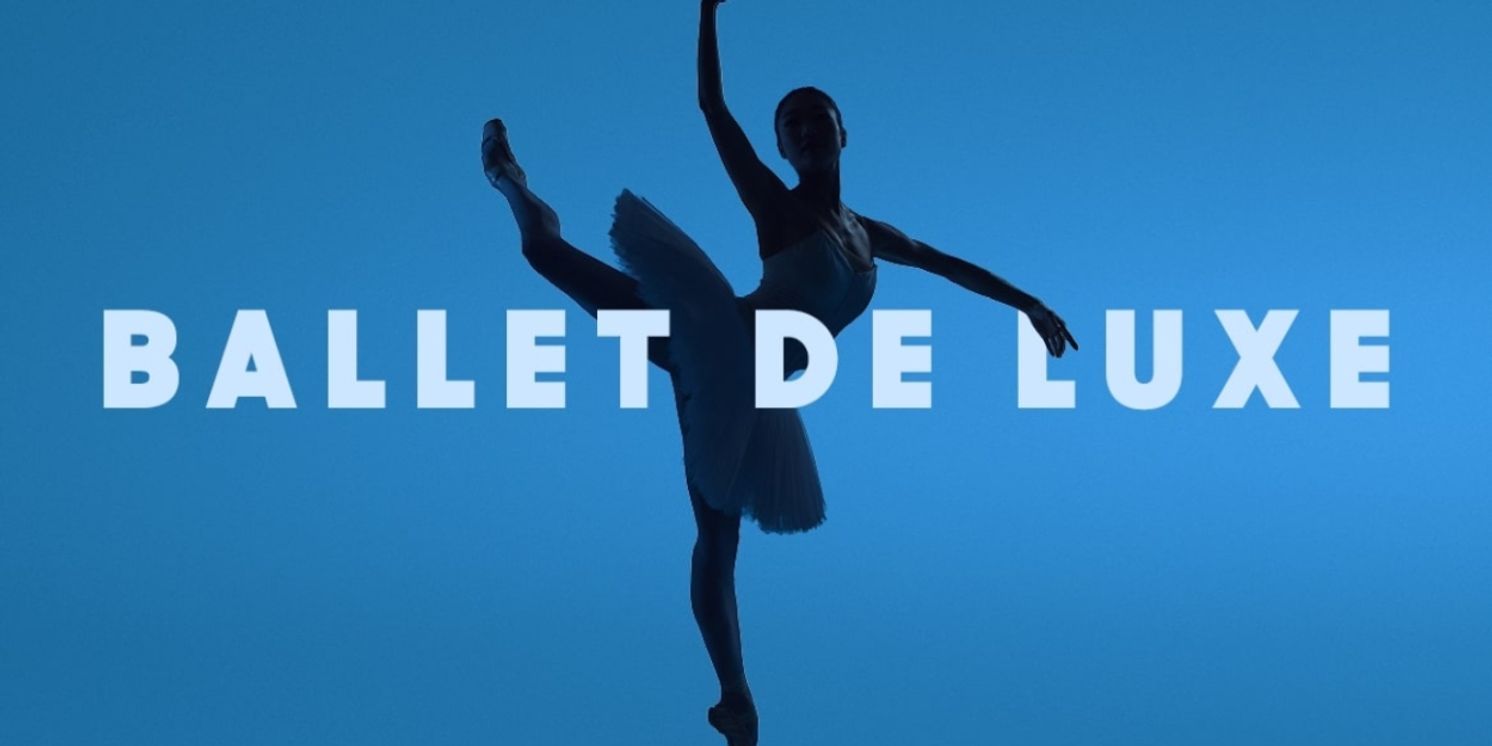 BALLET DE LUXE Comes to Det KGL Teater  Image