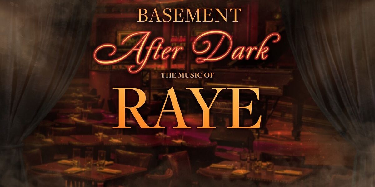 BASEMENT AFTER DARK: THE MUSIC OF RAYE to Launch at 54 Below