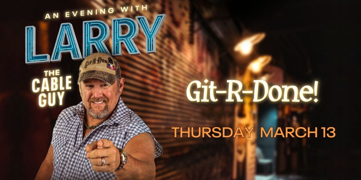 AN EVENING WITH LARRY THE CABLE GUY Comes To Barbara B. Mann Performing Arts Hall In March 2025  Image