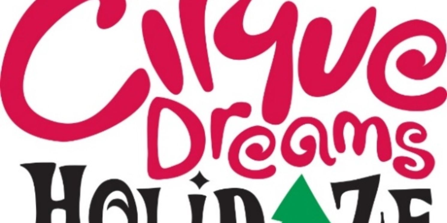 CIRQUE DREAMS HOLIDAZE Comes To Barbara B. Mann Performing Arts Hall This December  Image