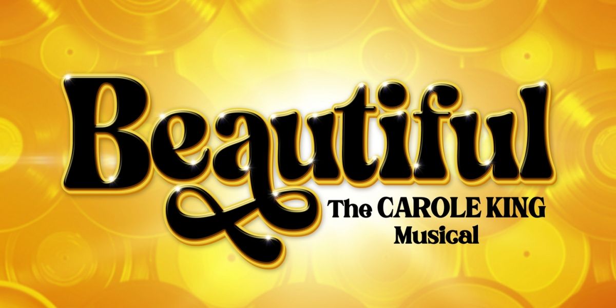 BEAUTIFUL: THE CAROLE KING MUSICAL is Coming to Marilyn Rodman Performing Arts Center