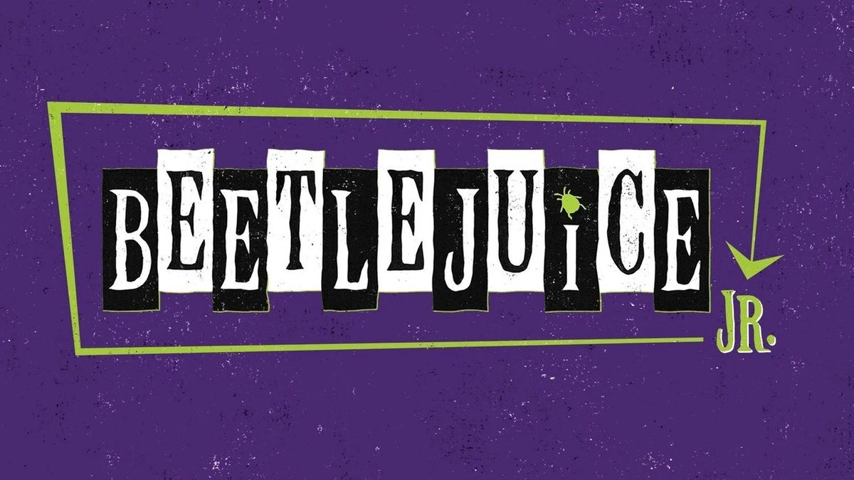 BEETLEJUICE JR. Will Open at The Secret Theatre