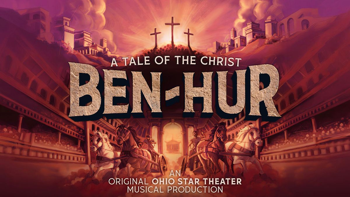 BEN-HUR: A TALE OF THE CHRIST to Open at Ohio Star Theater