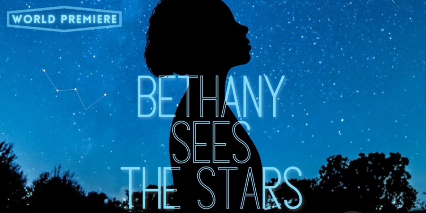 BETHANY SEES THE STARS to Premiere At Copious Love Productions  Image