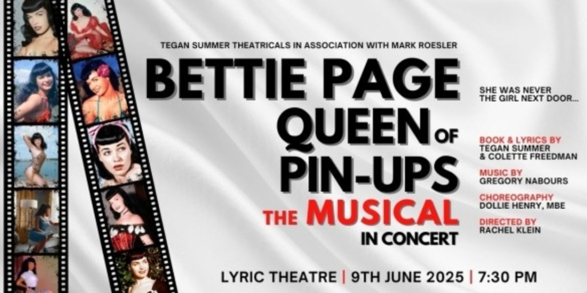 BETTIE PAGE, QUEEN OF PIN-UPS - THE MUSICAL (IN CONCERT) Comes to at the Lyric Theatre