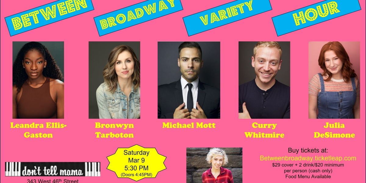 BETWEEN BROADWAY VARIETY HOUR Returns With Michael Mott, Leandra Ellis-Gaston, Bronwyn Tarboton and More