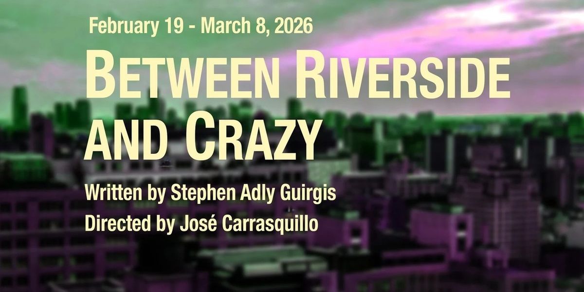 BETWEEN RIVERSIDE AND CRAZY Comes to 1st Stage