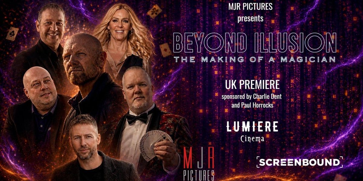 BEYOND ILLUSION to Make UK Premiere at Lumiere Cinema Romford With Free Screening