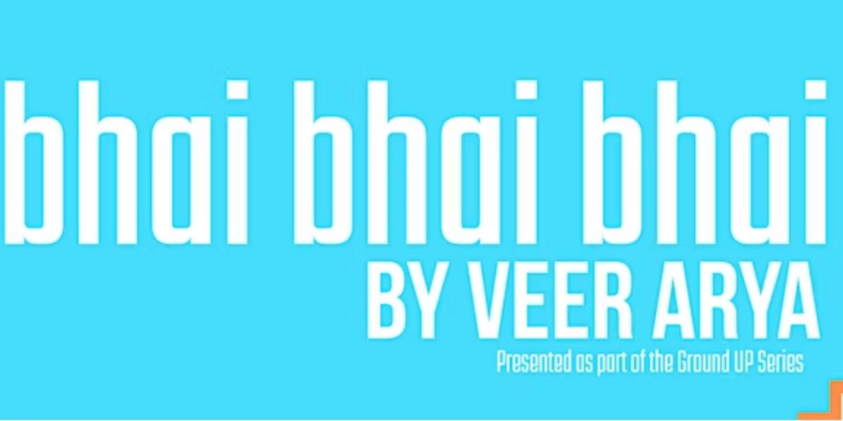 BHAI BHAI BHAI By Veer Arya To Have Developmental Reading At Basement Theatrics