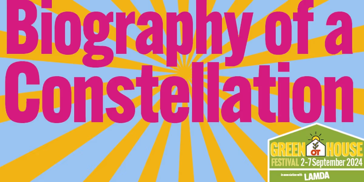 BIOGRAPHY OF A CONSTELLATION to Play Greenhouse Festival in September