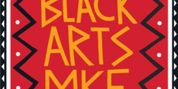 BLACK ARTS MKE THEATRE FESTIVAL to Return for 4th Annual Celebration in Milwaukee Photo