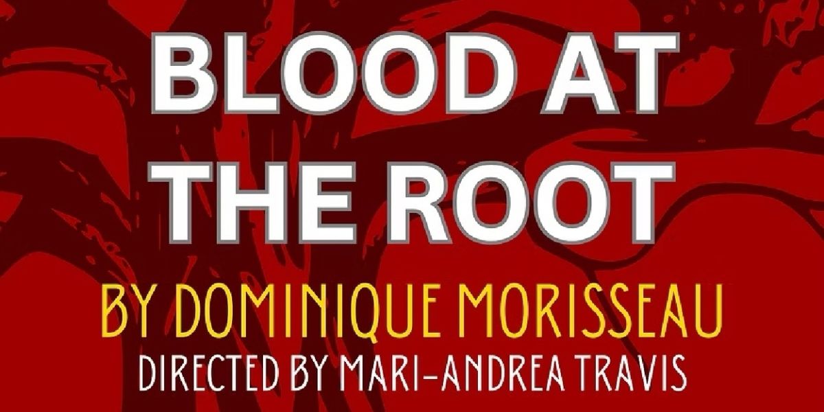 BLOOD AT THE ROOT Dates and Director Changed at Fells Point Corner Theatre