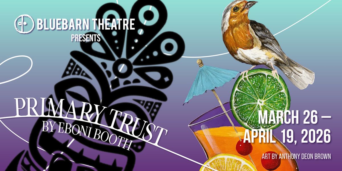 PRIMARY TRUST Tickets Now On Sale at BLUEBARN Theatre