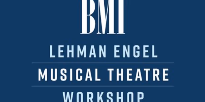 BMI Lehman Engel Musical Theatre Workshop Now Accepting Applications Photos