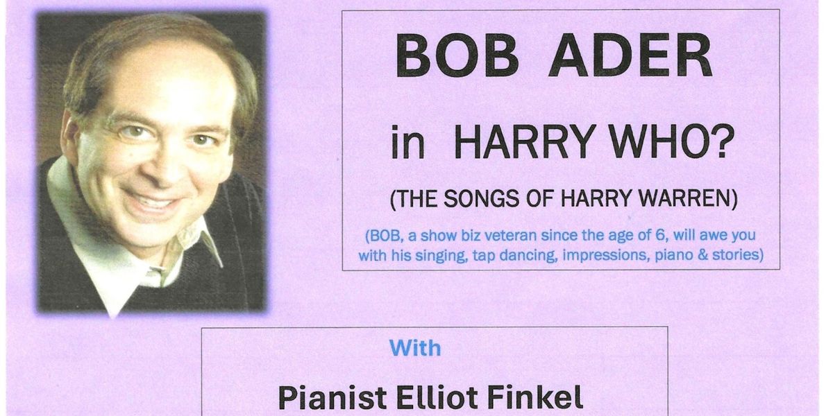 Bob Ader to Present Encore Performance Of HARRY WHO? - THE SONGS OF HARRY WARREN at Don't Tell Mama