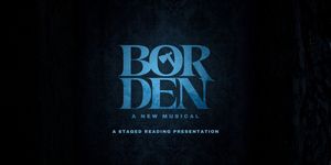 BORDEN: A NEW MUSICAL To Be Featured In Voices HEaRd : A Theatre Festival