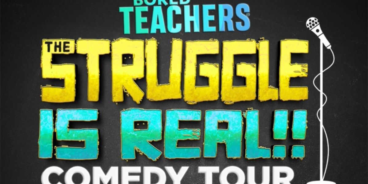 BORED TEACHERS: THE STRUGGLE IS REAL! COMEDY TOUR Comes to Patchogue Theatre In December
