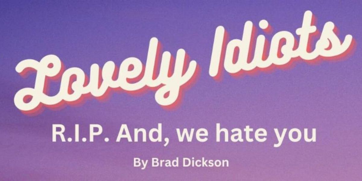 LOVELY IDIOTS by Brad Dickson to Have Industry Reading at Open Jar Studios