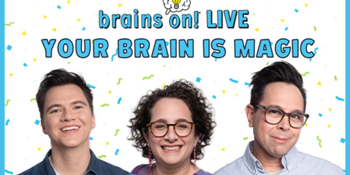 BRAINS ON! LIVE: Your Brain Is Magic! Coming to Norfolk's Attucks Theatre