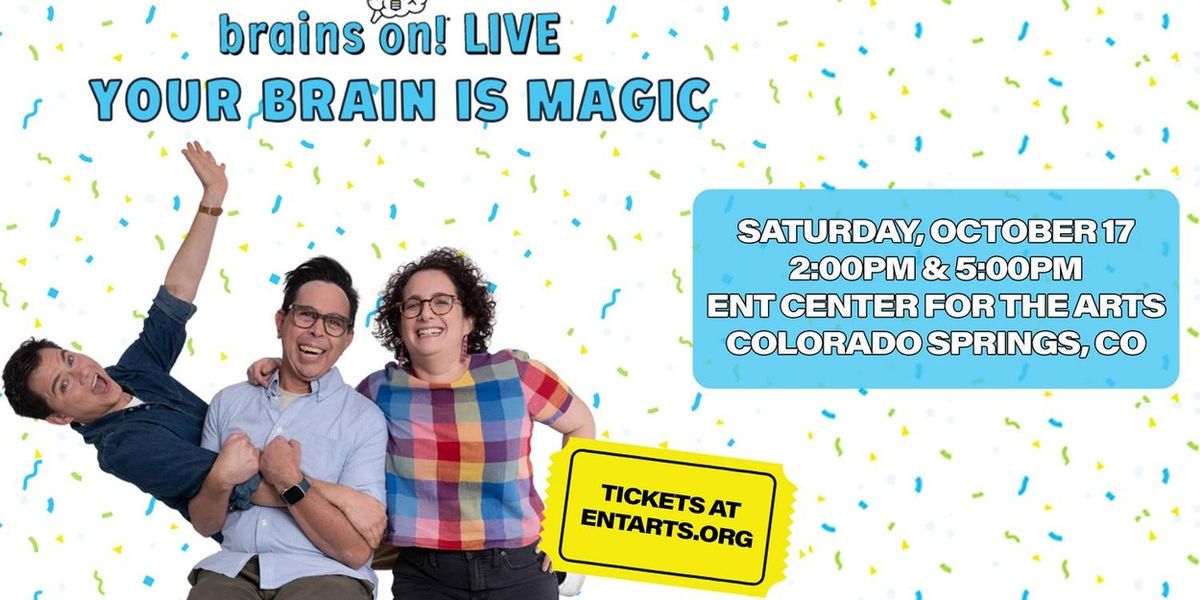 BRAINS ON! LIVE to Bring Science Comedy to Ent Center for the Arts