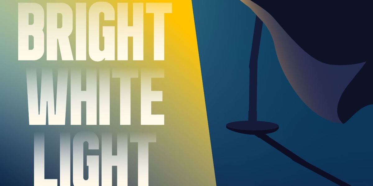 BRIGHT WHITE LIGHT Comes to New York City Fringe Festival