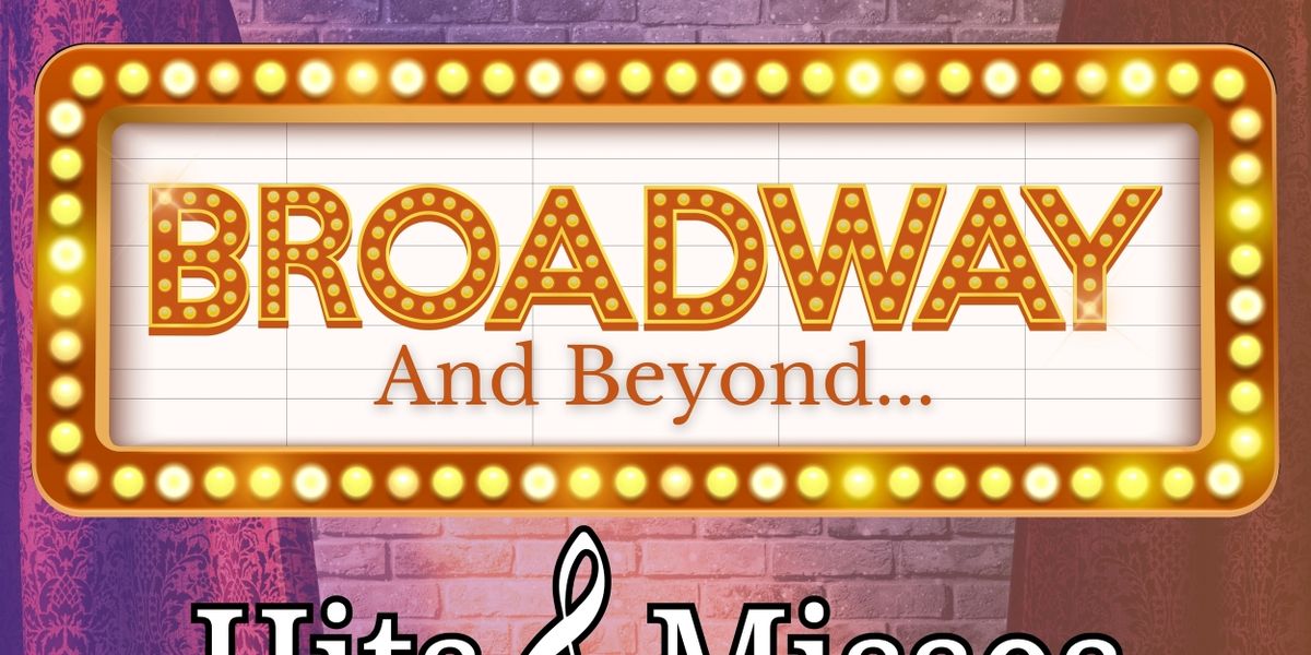BROADWAY AND BEYOND - HITS & MISSES is Now Playing at The Simi Valley Cultural Arts Center