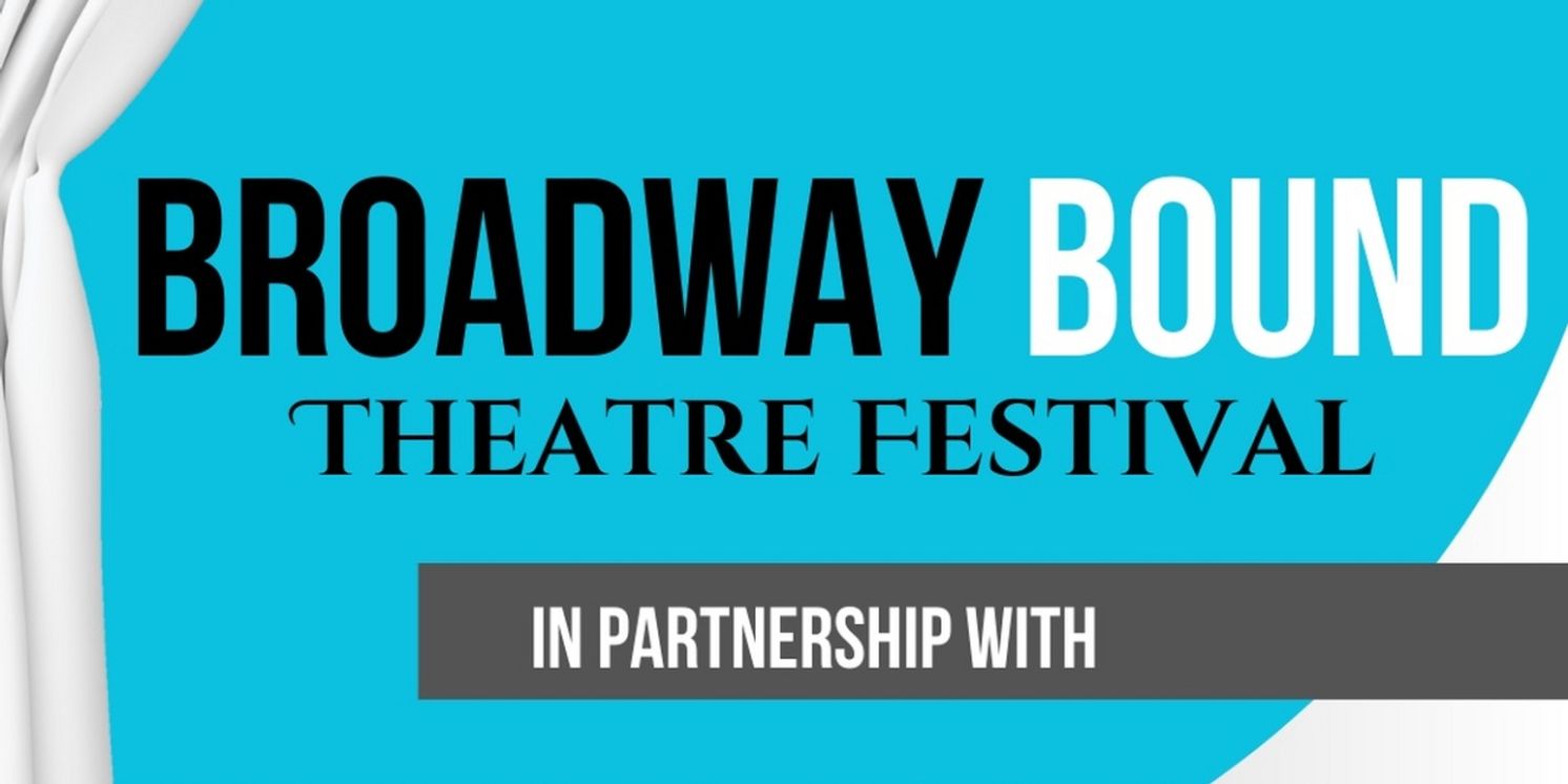 Broadway Bound Theatre Festival Unveils 2024 Season Featuring Seven New Plays  Image