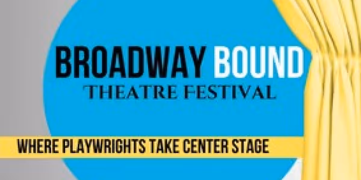 BROADWAY BOUND THEATRE FESTIVAL Unveils 10th Anniversary Lineup