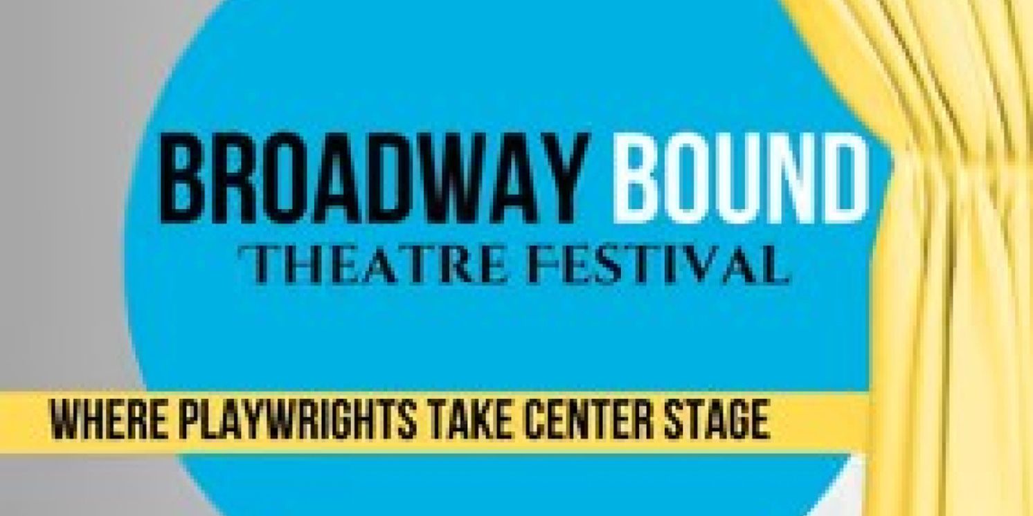 BROADWAY BOUND THEATRE FESTIVAL Unveils 10th Anniversary Lineup  Image