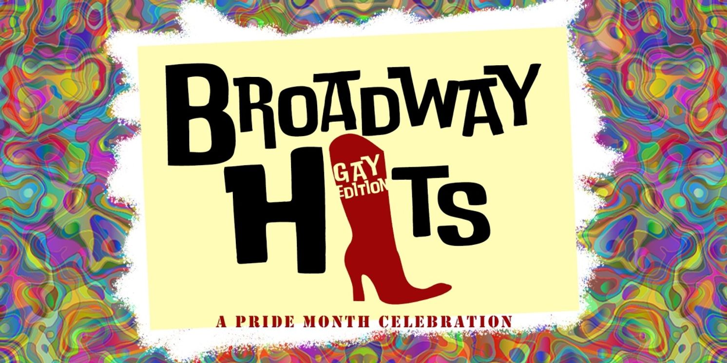 BROADWAY HITS: GAY EDITION - A PRIDE MONTH CELEBRATION Comes to 54 Below In June  Image