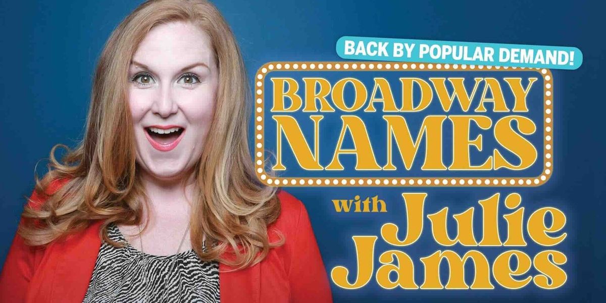 BROADWAY NAMES WITH JULIE JAMES to Return at Whyte Hall