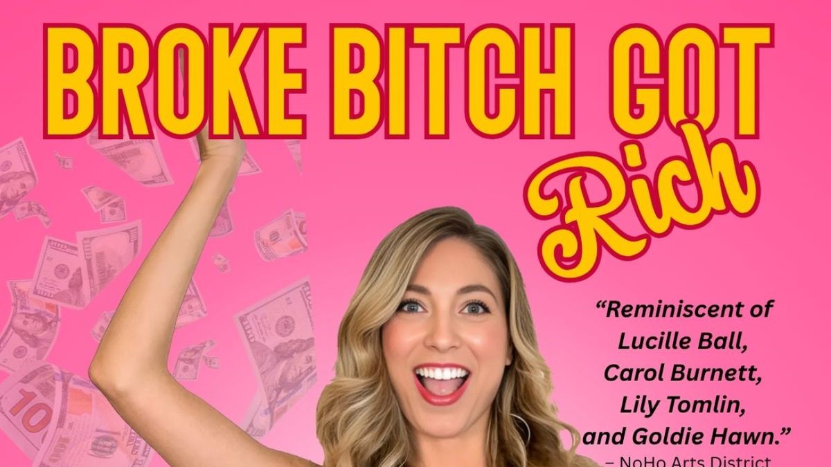 BROKE BITCH GOT RICH to Play Santa Monica Playhouse