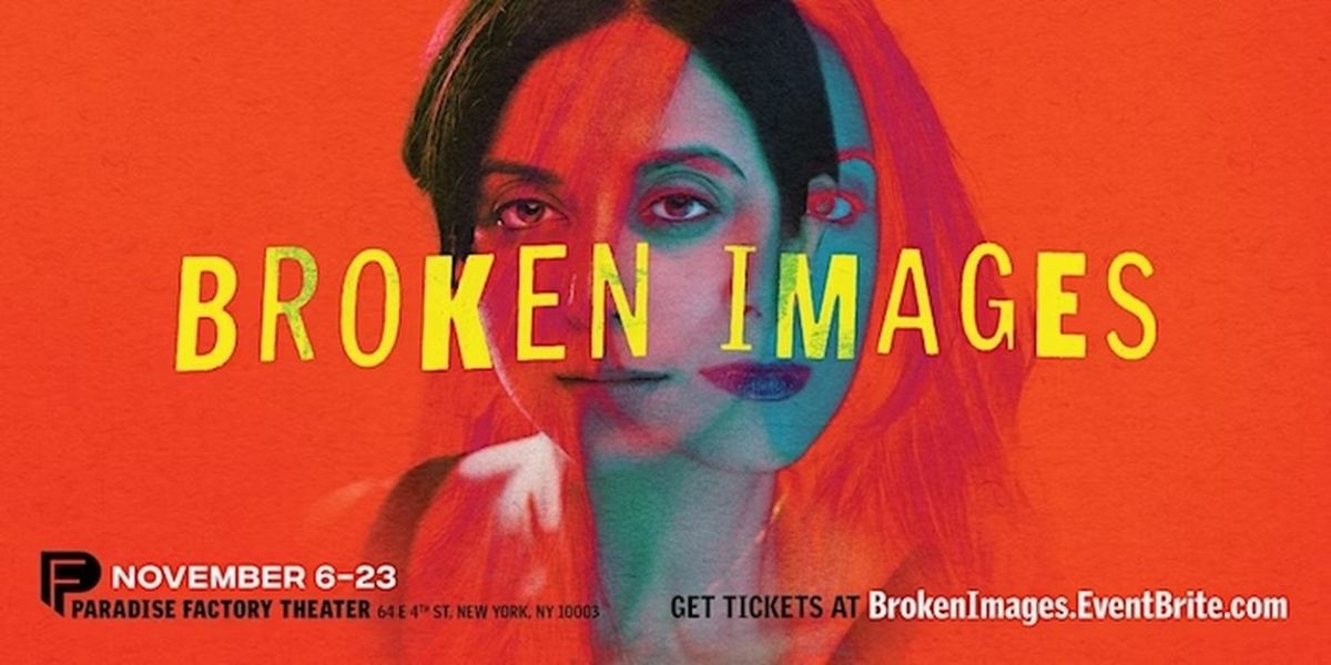 BROKEN IMAGES Comes to the Paradise Factory Theater in November