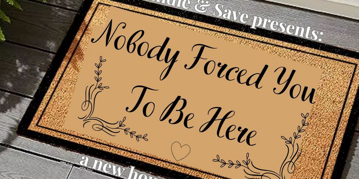 Brooklyn Comedy Collective To Present Bundle & Save’s NOBODY FORCED YOU TO BE HERE  Image