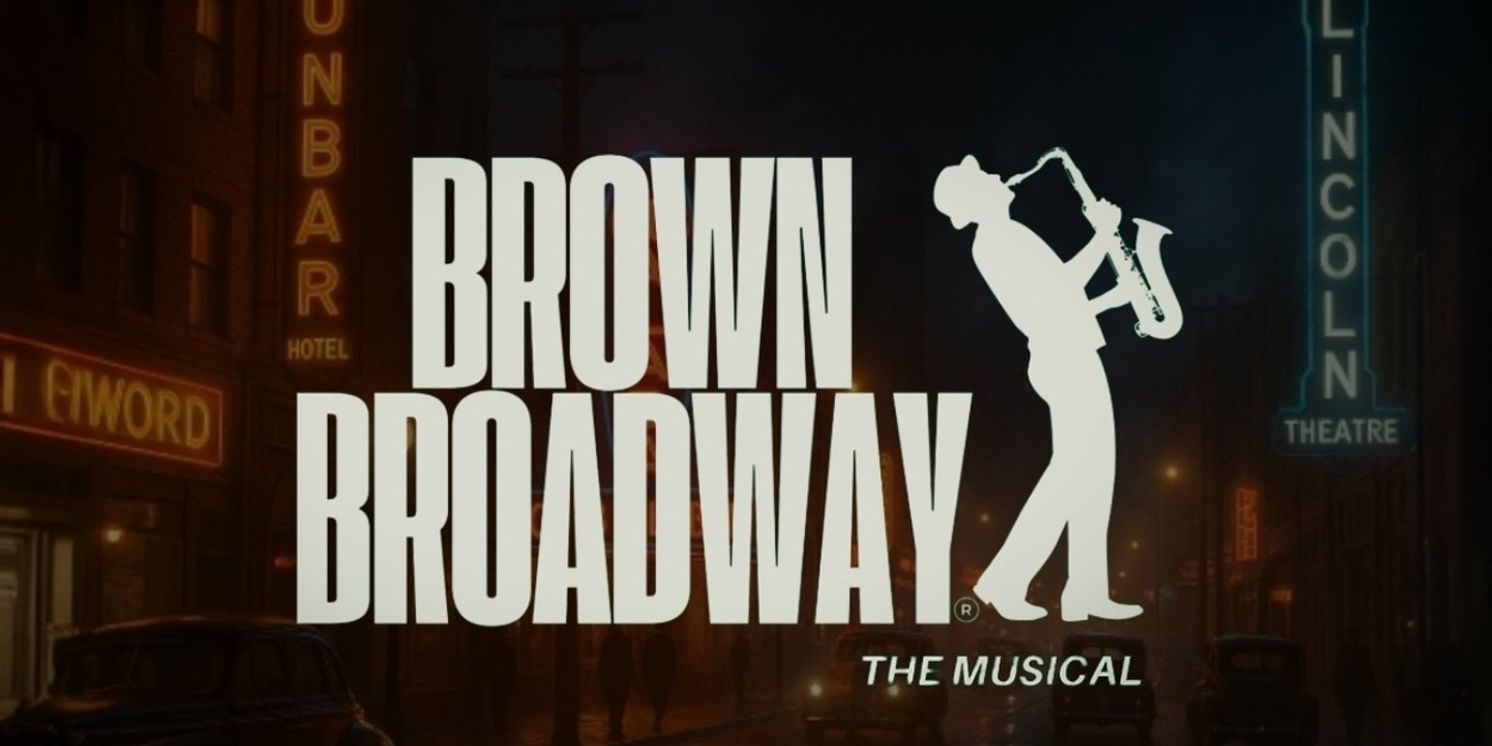 BROWN BROADWAY: The Musical Makes World Premiere This Weekend in Los Angeles  Image