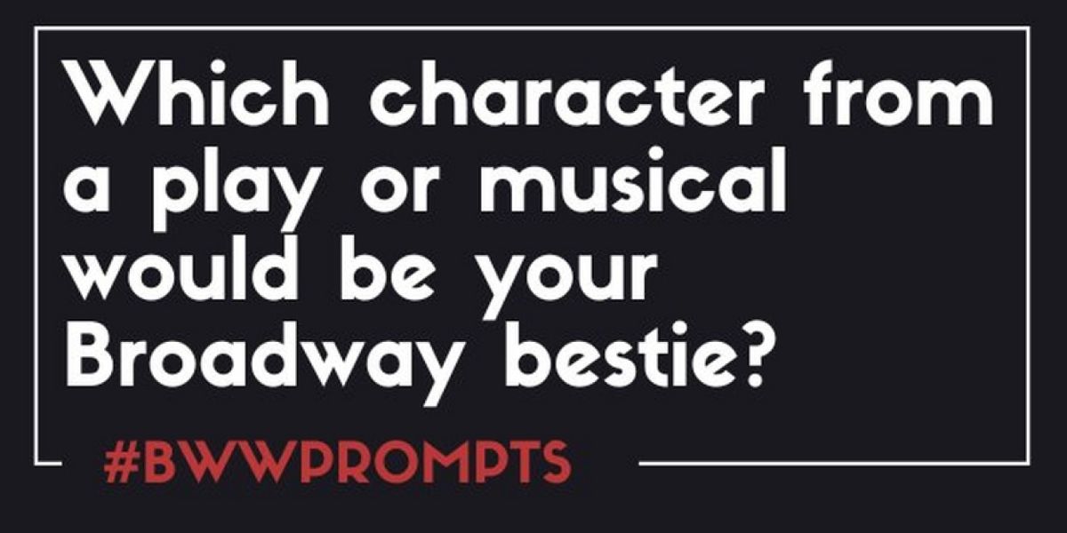 BWW Prompts: Who is Your Broadway Bestie?
