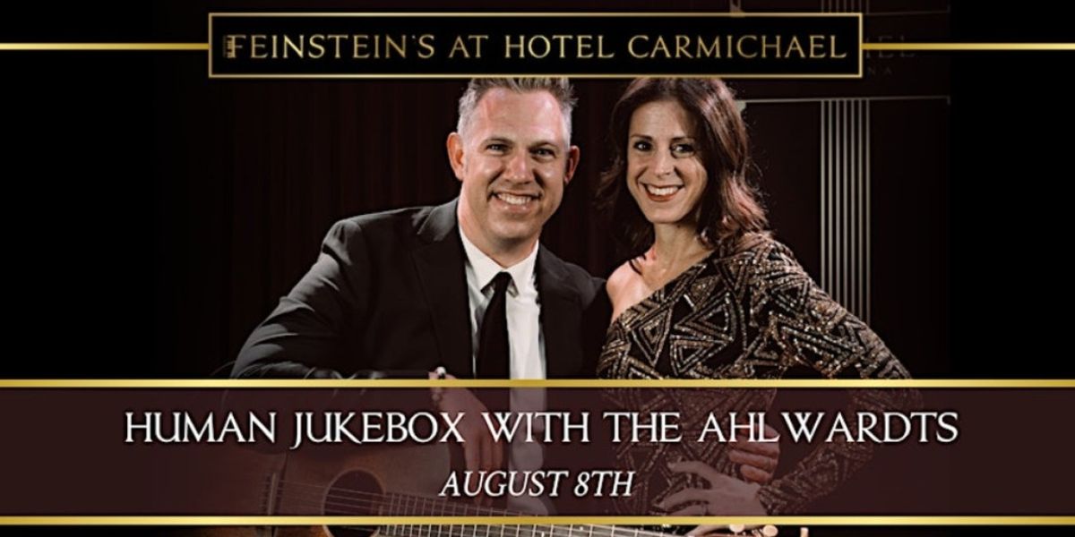 HUMAN JUKEBOX With The Ahlwardts is Coming to Feinstein's In Carmel