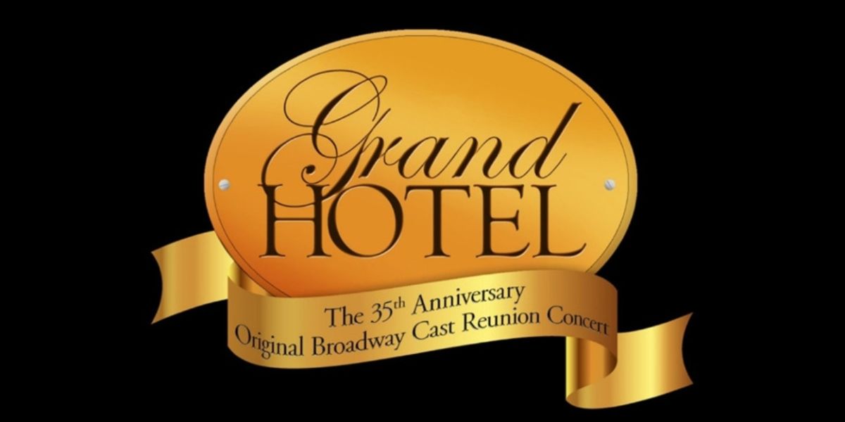 GRAND HOTEL Original Broadway Cast to Celebrate Show's 35th Anniversary at 54 Below