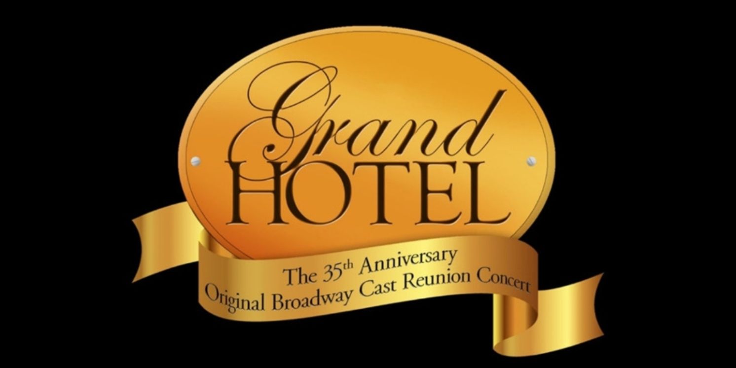GRAND HOTEL Original Broadway Cast to Celebrate Show's 35th Anniversary at 54 Below  Image